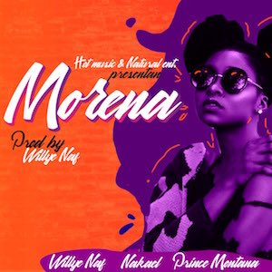 WillyeNaf, Nakael, Prince Montana - Morena.jpg